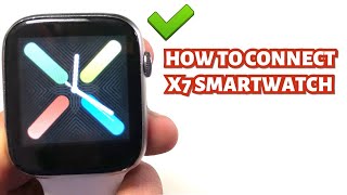 HOW TO CONNECT X7 SMARTWATCH TO SMARTPHONE  TUTORIAL  ENGLISH [upl. by Geier]