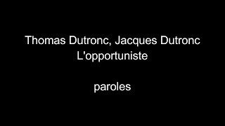 Thomas Dutronc Jacques DutroncLopportunisteparoles [upl. by Benis903]