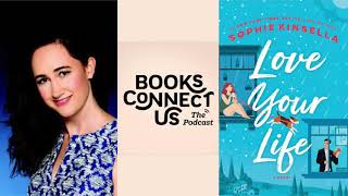 Sophie Kinsella author of SHOPAHOLIC and the new LOVE YOUR LIFE  Books Connect Us podcast [upl. by Darum989]