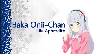 ã€Œ Baka OniiChan ã€ â€” Ola Aphrodite  Music amp Lyrics [upl. by Myrvyn]