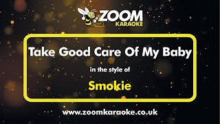 Smokie  Take Good Care Of My Baby  Karaoke Version from Zoom Karaoke [upl. by Wil]