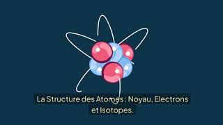 La Structure des Atomes   Noyau électrons et isotopes [upl. by Tiffanle]