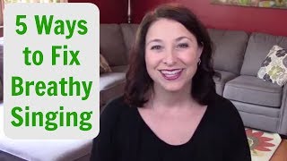 5 WAYS TO FIX BREATHY SINGING [upl. by Marlon]