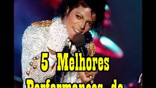 Top5 Melhores Performances de Michael Jackson [upl. by Ydnim]