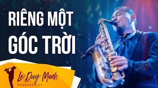 Riêng Một Góc Trời  Saxophone Lê Duy Mạnh [upl. by Korey]