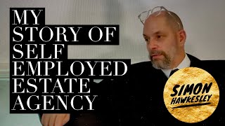 My Story of becoming a Self Employed Estate Agent  Simon Hawkesley [upl. by Mccormick133]