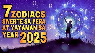 7 ZODIAC NA SWERTE SA PERA AT YAYAMAN SA YEAR 2025  7 Lucky zodiac sign in money for 2025 [upl. by Hiamerej900]