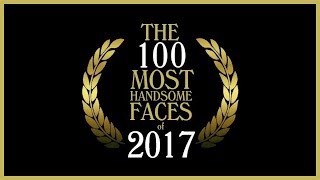 The 100 Most Handsome Faces of 2017 [upl. by Witt]