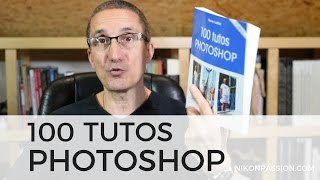 100 tutos Photoshop présentation du guide et liste des tutos [upl. by Connelly492]