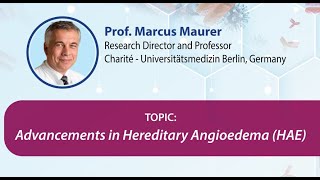 Prof Marcus Maurer  Advancements in Hereditary Angioedema HAE [upl. by Shalna110]