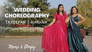 Bridesmaids Choreography  Tareefan  Makhna  Mansi amp Dimpy [upl. by Arundell]