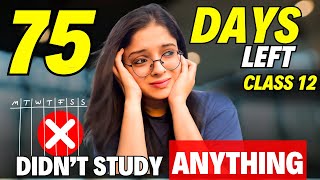 Last 75 Days Left for Class 12 Board Exam  Can You Score 95 From Now  Study Motivation [upl. by Nanreik733]