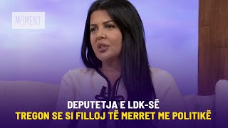 Deputetja e LDKsë tregon se si filloj të merret me politikë Jam bërë më e qetë më e ndjeshme [upl. by Asina]