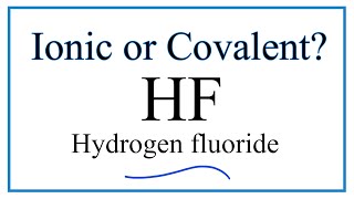 Is HF Hydrogen fluoride Ionic or Covalent [upl. by Nobell490]