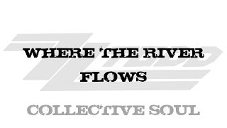 Where the River Flows  Collective Soul [upl. by Koo697]