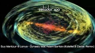 Guy Mantzur amp Lonya  Dynasty feat Adam Gorlizki Kotellet amp Zadak RemixSelador [upl. by Sello936]