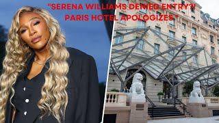 Paris Hotel Apologizes to Serena Williams After She and Children Were Denied Restaurant Access [upl. by Eelaras]