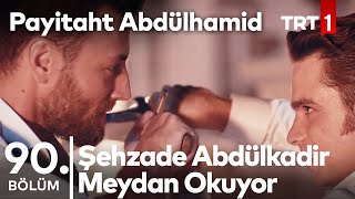 Şehzade Abdülkadir Mehmed Celaleddine Karşı I Payitaht Abdülhamid 90 Bölüm [upl. by Ardnnaed]