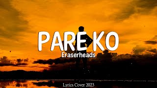 Eraserheads  Pare Ko Lyrics [upl. by Nnylsor]