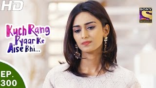 Kuch Rang Pyar Ke Aise Bhi  कुछ रंग प्यार के ऐसे भी  Ep 300  24th Apr 2017 [upl. by Ras]