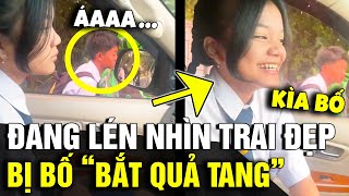 Đang lén lút NGẮM TRAI ĐẸP cô bé ngượng đỏ mặt vì bị bố BẮT QUẢ TANG  Tin Nhanh 3 Phút [upl. by Zorina301]