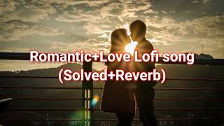 RomanticLove Lofi songSolvedReverb Bollywood song [upl. by Yardna631]