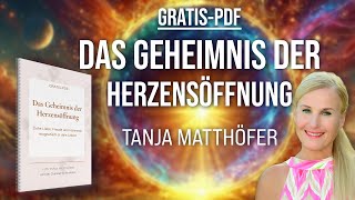 Das Geheimnis der Herzensöffnung  GRATIS PDF von Tanja Matthöfer [upl. by Neetsirk]