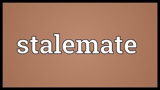 Stalemate Meaning [upl. by Coe]