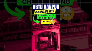 HBTU COUNSELING 2024  HBTU LAST DATE FOR REGISTRATION AND CHOICE FILLING [upl. by Arhaz]