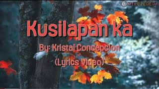 Kusilapan ka  Kristal Concepcion  Lyrics [upl. by Martin746]