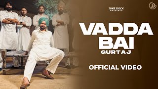 Vadda Bai  Gurtaj Official Song San B  Juke Dock [upl. by Artinak]