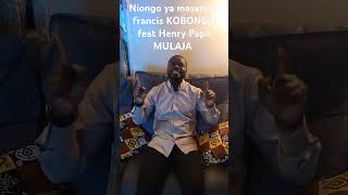 Niongo ya masanjoli Francis KOBONGO feat Henry Papa MULAJA [upl. by Ordnael]