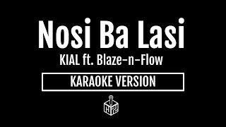 Nosi Ba Lasi  KIAL ft BlazenFlow Karaoke Version by RJPD [upl. by Yattirb]