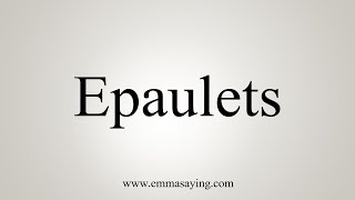 How To Say Epaulets [upl. by Laina]