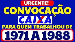 SAIU CONVOCAÇÃO PRA PAGAR GRANA PRA QUEM TRABALHOU DE 1971 A 1988  COMUNICADO OFICIAL CAIXA 2023 [upl. by Kere477]