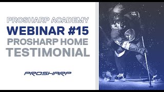 Prosharp Academy  Webinar 15  PROSHARP HOME Testimonial [upl. by Enaillil]