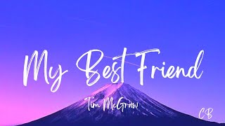 My Best Friend Lyrics  Tim McGraw [upl. by Annirac]