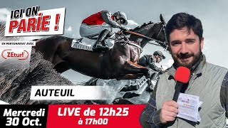 ICI on PARIE  Auteuil Quinté et pronostics en live de lhippodrome Mercredi 30 Octobre 2024 [upl. by Kcirdahs]