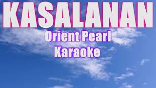 KASALANAN ORIENT PEARL KARAOKE [upl. by Norward638]