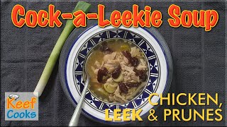 CockaLeekie Soup  Scots Chicken and Leek Soup [upl. by Malim]