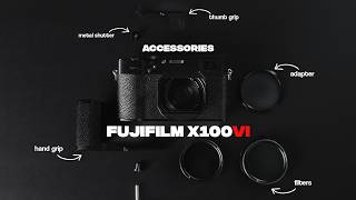 The BEST accessories for the Fujifilm X100VI [upl. by Udall449]