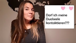 Soll und darf ich meine Dualseele kontaktieren ehrlicher Rat auf diese Frage [upl. by Anovahs269]