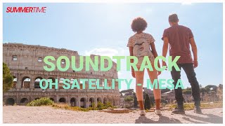 Soundtrack  Oh Satellity  Mesa testo  lyrics  Summertime 2020 [upl. by Loleta]