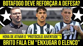 BOTAFOGO BUSCA REFORÇOS PARA A DEFESA  BRITO FALA EM quotENXUGARquot ELENCO QUEM PODE SAIR [upl. by Einnim]