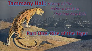 Tammany Hall the political machine that ran New York Part 1 Rise of the Tiger [upl. by Alliehs]