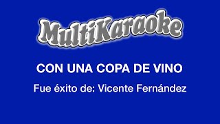 Con Una Copa De Vino  Multikaraoke  Fue Éxito de Vicente Fernández [upl. by Ailey383]