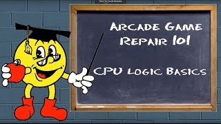 Arcade Game Repair 101  CPU Logic Basics [upl. by Story595]