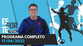 ESPORTE TOTAL  17042023  PROGRAMA COMPLETO [upl. by Earla]