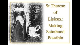 St Therese of Lisieux Making Sainthood Possible [upl. by Loveridge473]