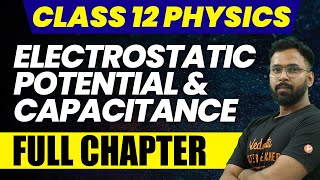 Electrostatic Potential and Capacitance  Class 12 Physics  Complete NCERT Chapter 2  VedantuMath [upl. by Ethan]